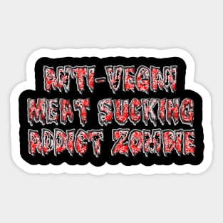 The Anti-Vegan Meat-Eating Zombie Shirt Sticker